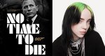 No Time To Die: Το τραγούδι της Billie Eilish για τη νέα ταινία του James Bond και η ιστορία του